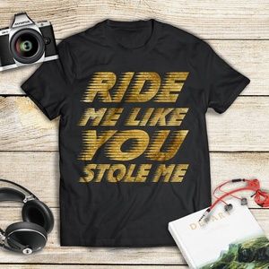 Ride me like you stole me funny biker T-Shirt